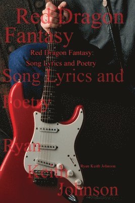 bokomslag Red Dragon Fantasy; Song Lyrics and Poetry