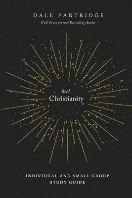 Real Christianity: Individual and Small Group Study Guide 1