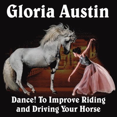 Dance! to Improve Riding and Driving Your Horse 1