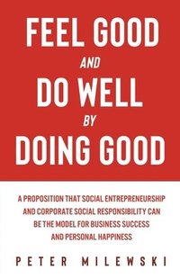 bokomslag Feel Good and Do Well by Doing Good