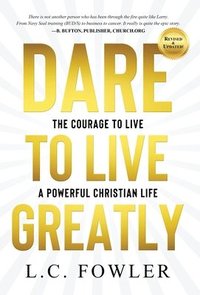 bokomslag Dare to Live Greatly