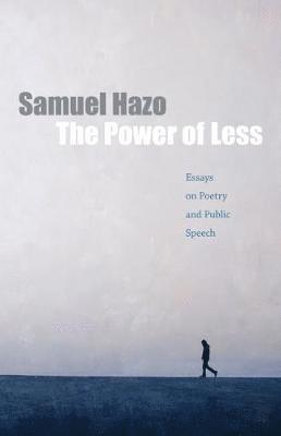 Samuel Hazo - Power of Less, Inbunden