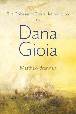 bokomslag The Colosseum Critical Introduction to Dana Gioia