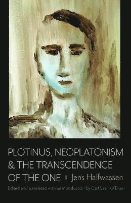 Jens Halfwassen, Carl Sean O'Brien - Plotinus, Neoplatonism, and the Transcendence of the One, Inbunden