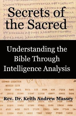 Secrets of the Sacred: Understanding the Bible Through Intelligence Analysis 1