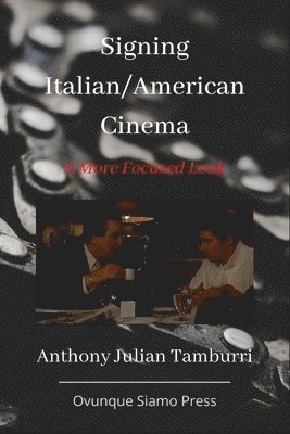 Anthony Julian Tamburri - Signing Italian/American Cinema, Häftad