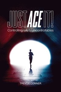 bokomslag Just ACE It!: Controlling Life's Uncontrollables