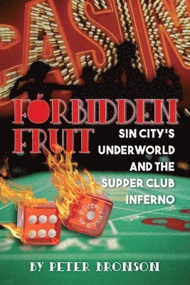 bokomslag Forbidden Fruit: Sin City's Underworld and the Supper Club Inferno