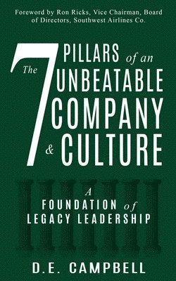 The 7 Pillars of an Unbeatable Company & Culture: A Foundation of Legacy Leadership 1