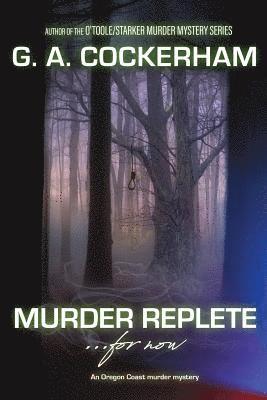 MURDER REPLETE...for now: An Oregon Coast murder mystery