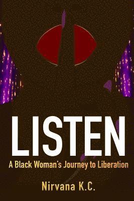 Nirvana K. C. - Listen: A Black Woman's Journey to Liberation, Häftad
