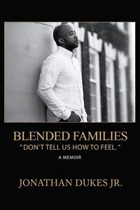 bokomslag Blended Families: 'Don't Tell Us How To Feel.'
