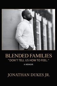 bokomslag Blended Families: "Don't Tell Us How To Feel."