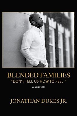bokomslag Blended Families: "Don't Tell Us How To Feel."