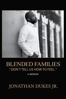 Blended Families: 'Don't Tell Us How To Feel.' 1