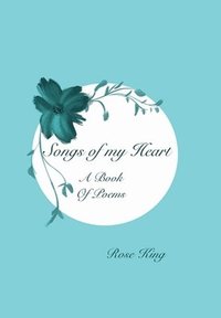 bokomslag Songs Of My Heart: Book of Poems