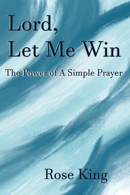 bokomslag Lord, Let Me Win: The Power Of A Simple Prayer