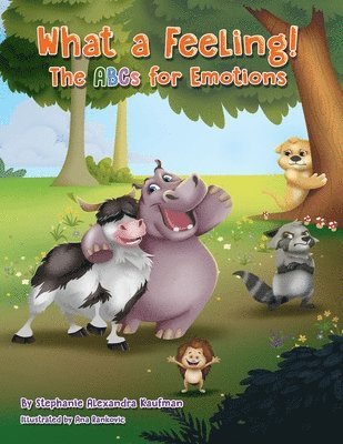 What a Feeling!: The ABCs for Emotions 1