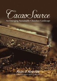 bokomslag Cacao Source: An emerging sustainable chocolate landscape