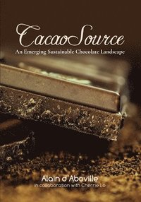 bokomslag CacaoSource: An Emerging Sustainable Chocolate Landscape