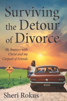 Sheri Rokus - Surviving the Detour of Divorce: My Journey with Christ and my Carpool of Friends, Häftad. Tillgänglighet: Lägg i varukorg