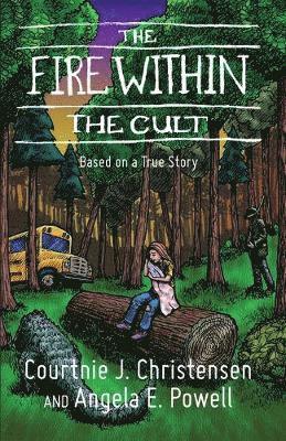 Courtnie J Christensen, Angela E Powell, Courtnie J. Christensen, Angela E. Powell - Fire Within The Cult, Häftad