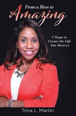 Trina L Martin, Janet Schwind - From a Mess to Amazing, Inbunden