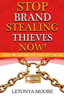 bokomslag Stop Brand Stealing Thieves Now!: Your Brand Protection Playbook