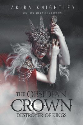 Akira Knightley - The Obsidian Crown of The Lost Dominion, Häftad