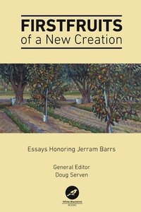 bokomslag Firstfruits of a New Creation: Essays in Honor of Jerram Barrs