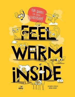 Feel Warm Inside: Fun Quotes for Serious Leadership 1