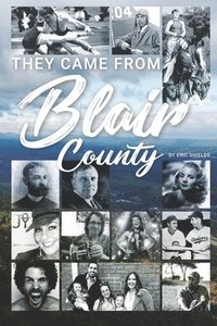 bokomslag They Came From Blair County