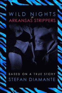 bokomslag Wild Nights of Arkansas Strippers