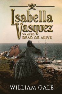bokomslag Isabella Vasquez: Wanted Dead or Alive