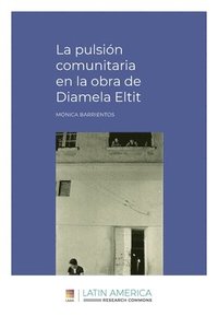 bokomslag La pulsion comunitaria en la obra de Diamela Eltit