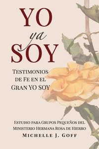 bokomslag YO ya SOY: Testimonios de fe en el Gran YO SOY