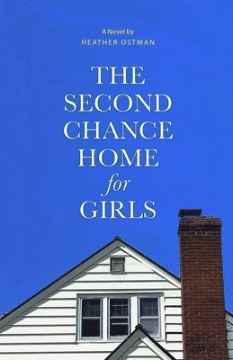 Heather Ostman - Second Chance Home for Girls, Häftad