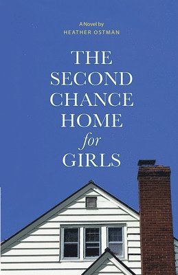 Heather Ostman - Second Chance Home for Girls, Häftad