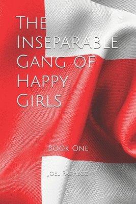 The Inseparable Gang of Happy Girls: Book One 1