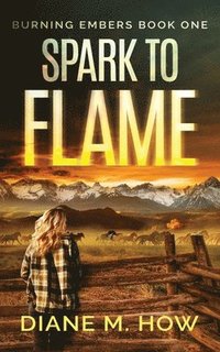 bokomslag Spark to Flame Burning Embers Book One