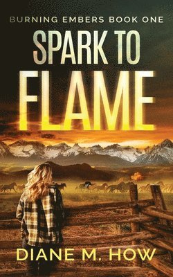 Spark to Flame Burning Embers Book One 1
