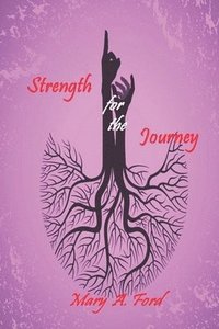 bokomslag Strength for the Journey: Power for Living a Victorious Christian Life: a 21-day Inspirational Devotional