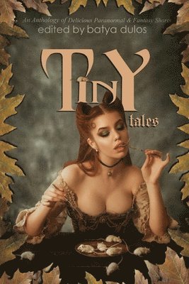 Tiny Tales: An Anthology of Delicious Paranormal & Fantasy Shorts 1