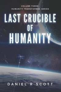 bokomslag Last Crucible Of Humanity