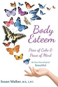 bokomslag Body Esteem: Piece of Cake & Peace of Mind