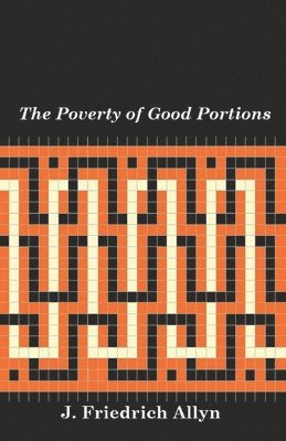 J Friedrich Allyn, J. Friedrich Allyn - Poverty of Good Portions, Häftad