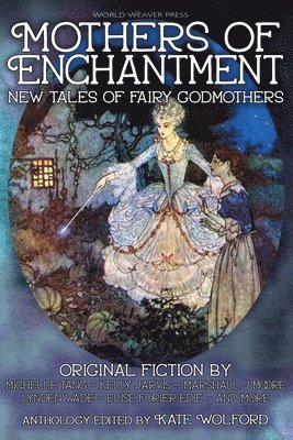 Michelle Tang, Kelly Jarvis, Kate Wolford - Mothers of Enchantment, Häftad