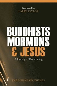 bokomslag Buddhists, Mormons & Jesus: A Journey of Overcoming