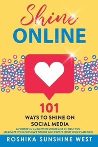 bokomslag Shine Online: 101 Ways to Shine on Social Media