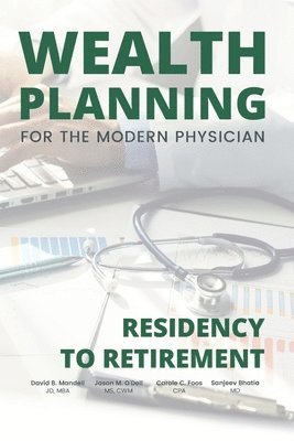 bokomslag Wealth Planning for the Modern Physician: Residency to Retirement